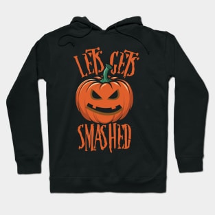 Lets Get Smashed Hoodie